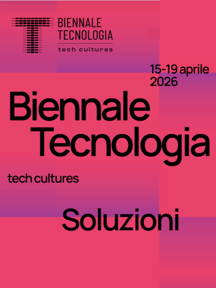 Biennale della Tecnologia - tech cultures e soluzioni